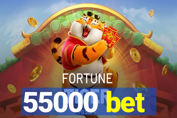 55000 bet